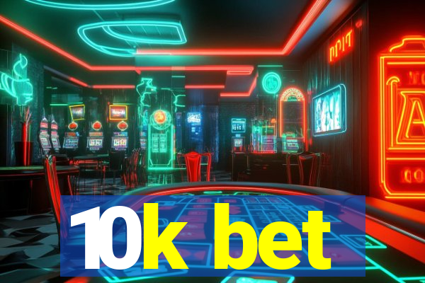 10k bet